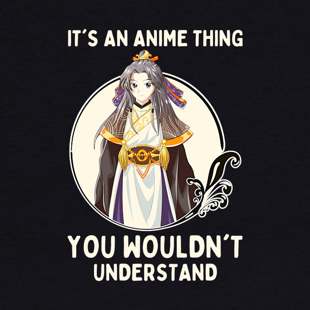 It's An Anime Thing You Wouldn't Understand by Mad Art